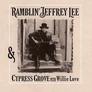 Ramblin' Jeffrey Lee and Cypress grove with Willie Love
